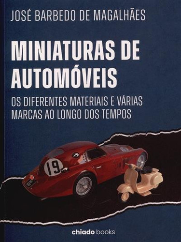 Miniaturas de automóveis: os diferentes materiais e várias marcas ao longo dos tempos