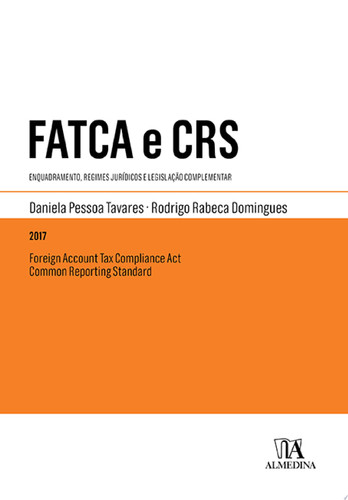 Foreign Account Tax Compliance Act e Common Reporting Standard - Enquadramento, Regimes Jurídicos e Legislação Complementar