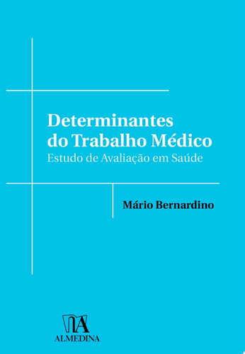 Determinantes do Trabalho Médico: estudo de avaliação em saúde