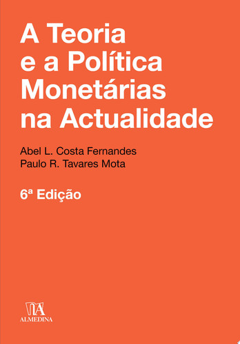 A Teoria e a Política Monetárias na Actualidade - 6a Edição