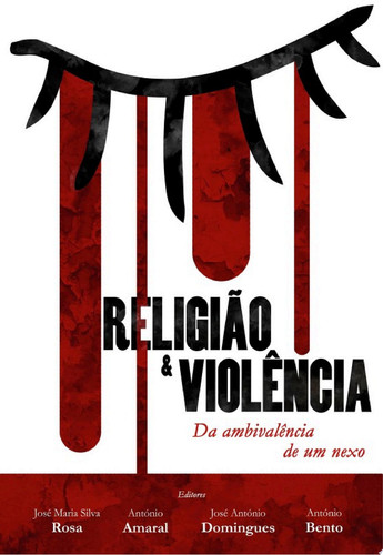 Religião & Violência - Da Ambivalência de um Nexo