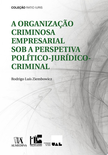 A Organização Criminosa Empresarial Sob a Perspetiva Político-Jurídico-Criminal