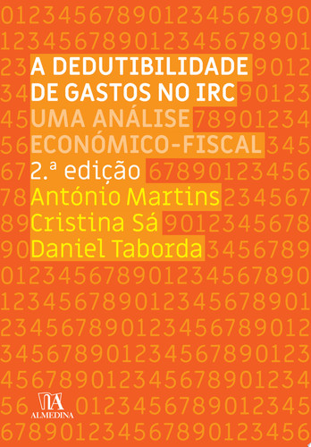 A Dedutibilidade de Gastos no IRC - Uma Análise Económico-fiscal - 2a Edição