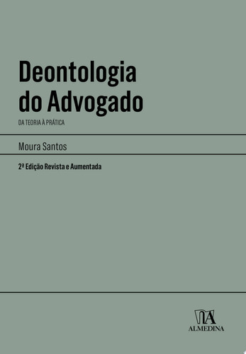 Deontologia do Advogado - Da Teoria à Prática - 2a Edição