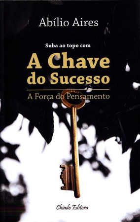 A chave do sucesso: a força do pensamento