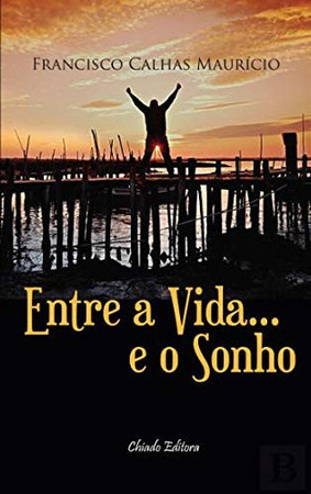 Entre a vida...e o Sonho (Portuguese Edition)