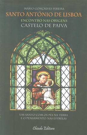Santo António de Lisboa: encontro nas origens: Castelo de Paiva (1195-1231)