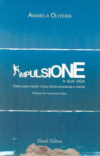 Impulsione a sua vida!: diário para manter a boa forma emocional e mental