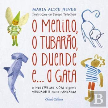 O menino, o tubarão, o duende e... a gata: 3 histórias com alguma verdade e muita fantasia