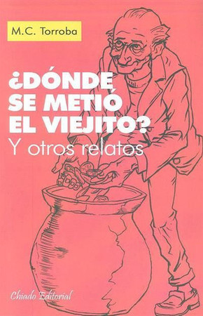 ¿ Dónde se metió el viejito?: y otros relatos