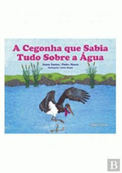 A Cegonha Que Sabia Tudo Sobre a Água (Portuguese Edition)