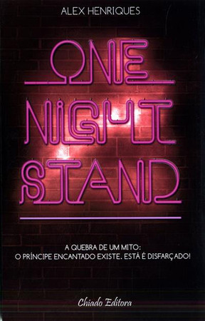 One night stand: a quebra de um mito: o príncipe encantado existe, está é disfarçado
