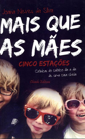Mais que as mães: cinco estações