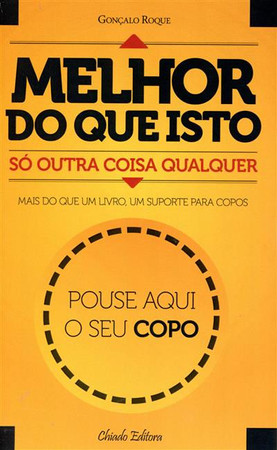 Melhor do que isto: só outra coisa qualquer