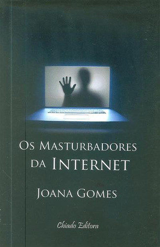 Os masturbadores da Internet: romance