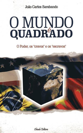 O mundo é quadrado: o poder, "os cravos" e os "escravos"
