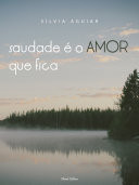 Saudade é o Amor que Fica