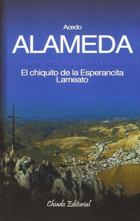 Alameda: breve escrita a mi padre: el chiquito de la Esperancita Lameato
