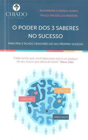 O poder dos 3 saberes no sucesso: para pais e filhos criadores do seu próprio sucesso