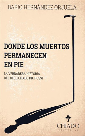 Donde los muertos permanecen en pie: la verdadera historia del desdichado Dr. Russi