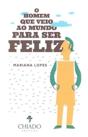 O homem que veio ao mundo para ser feliz