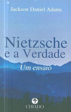 Nietzsche e a verdade: um ensaio