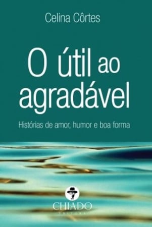 O útil ao agradável, histórias de amor, humor e boa forma