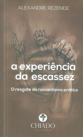 A experiência da escassez: o resgate do romantismo prático