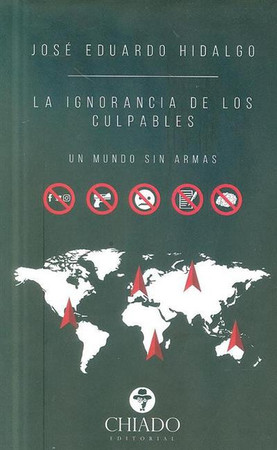 La ignorancia de los culpables: un mundo sin armas