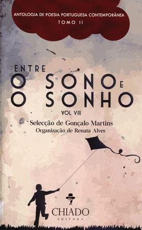 Entre e sono e o sonho: antologia de poesia portuguesa contemporânea. Vol. 8, t. II