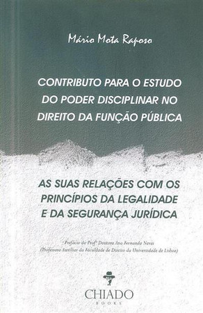 Contributo para o estudo do poder disciplinar no direito da função pública: as suas relações com os princípios da legalidade e da segurança jurídica