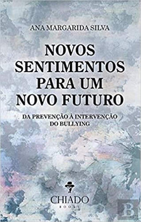 Novos sentimentos para um novo futuro: "da prevenção à intervenção do bullying"