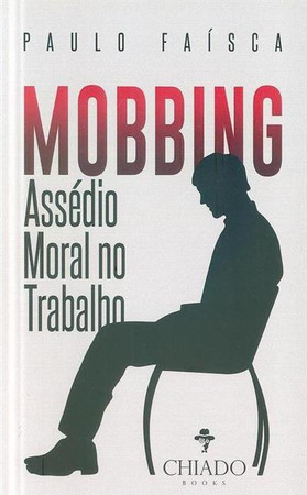 Mobbing: assédio moral no trabalho