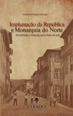 Implantação da República e Monarquia do Norte: (ocorrências e vivências em S. Pedro do Sul)