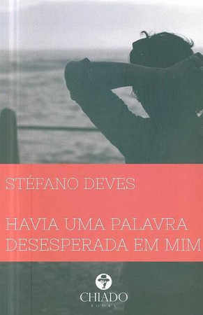 Havia uma palavra desesperada em mim