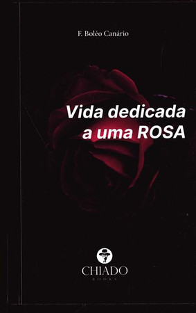 Vida dedicada a uma rosa
