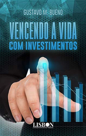 VENCENDO A VIDA COM INVESTIMENTOS (Portuguese Edition)