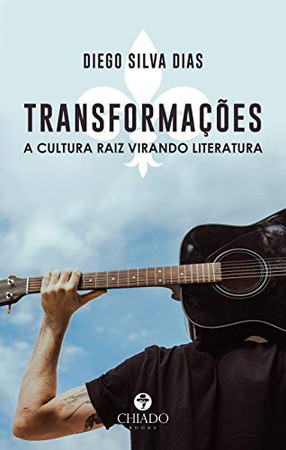 Transformações – A Cultura Raiz virando Literatura (Portuguese Edition)
