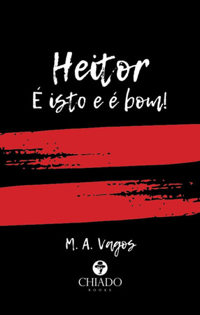 Heitor: é isto e é bom