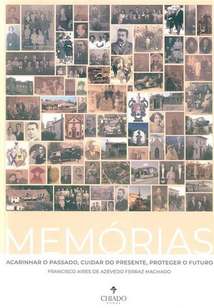 Memórias: acarinhar o passado, cuidar do presente, proteger o futuro