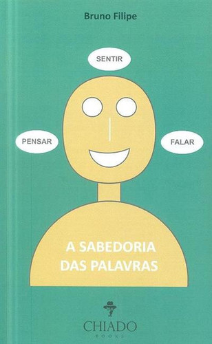 A sabedoria das palavras "pensar, sentir, falar"