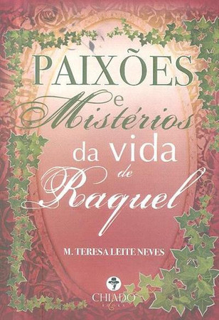 Paixões e mistérios da vida de Raquel