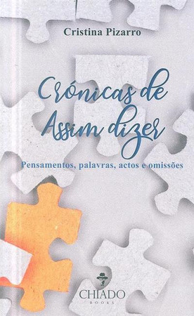 Crónicas de assim dizer: pensamento, palavras, actos e omissões