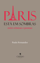 Paris está em sombras Entre crônicas e poemas