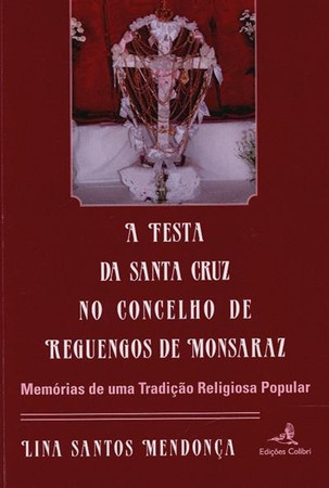 A festa da Santa Cruz no concelho de Reguengos de Monzaraz (memórias de uma tradição religiosa popular)