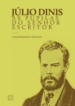 Júlio Dinis as pupilas do senhor escritor