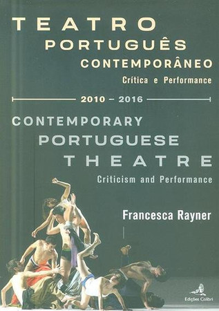 Teatro português contemporâneo: crítica e performance (2010-2016): criticism and performance (2010-2016)