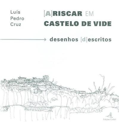 (A)?riscar em Castelo de Vide: desenhos (d)escritos