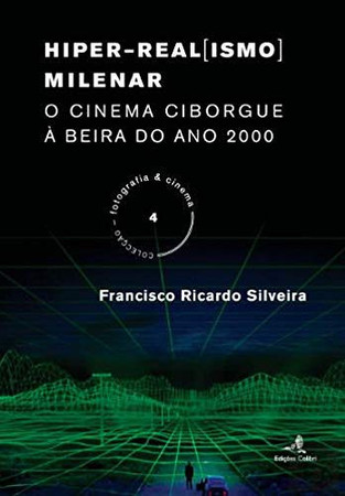 Hiper-real(ismo) milenar: o cinema ciborgue à beira do ano 2000