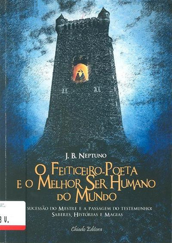 O feiticeiro-poeta e o melhor ser humano do mundo